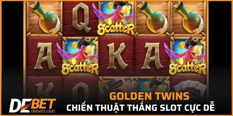 Chiến thuật thắng slot Golden Twins DEBET cực dễ