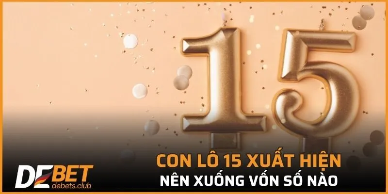Đề về 15 thì người chơi nên xuống vốn vào con nào