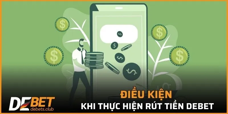 Điều kiện trước khi thực hiện rút tiền DEBET