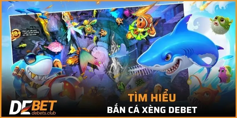 Khám phá siêu phẩm bắn cá xèng độc đáo tại DEBET