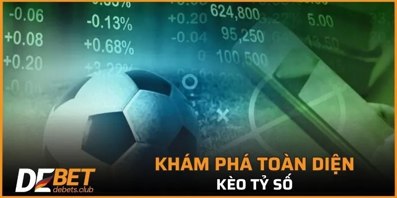 Khám phá toàn diện kèo tỷ số