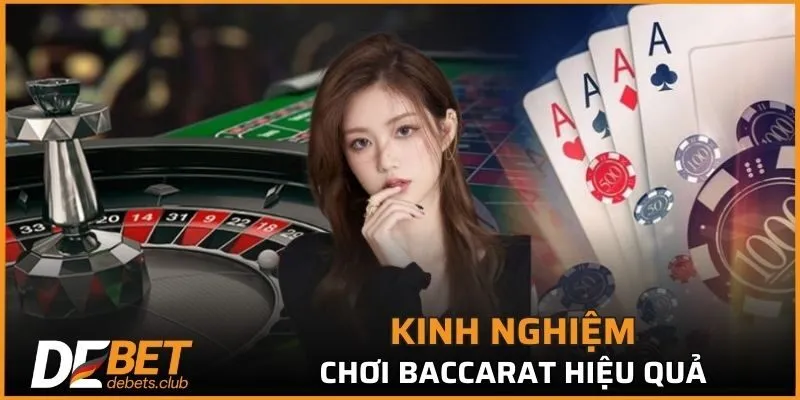 Kinh nghiệm chơi baccarat DEBET hiệu quả được chia sẻ