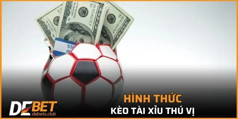 Một số hình thức kèo tài xỉu thú vị khác trên nhà cái DEBET