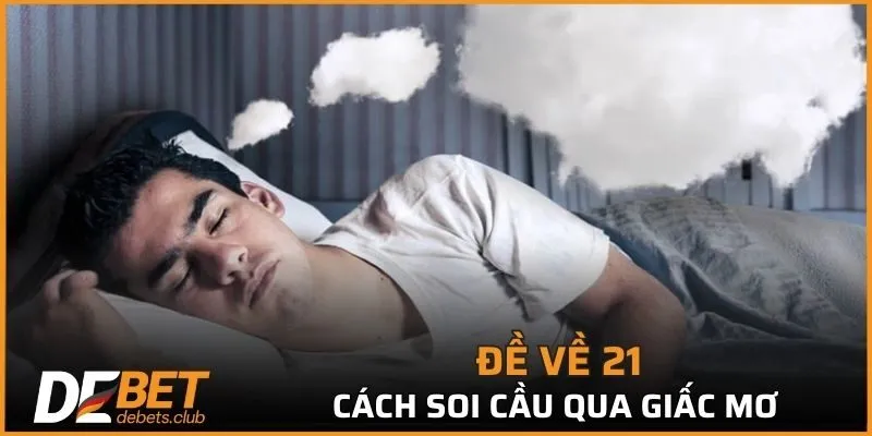 Phương pháp soi cầu đề về 21 qua giấc mơ