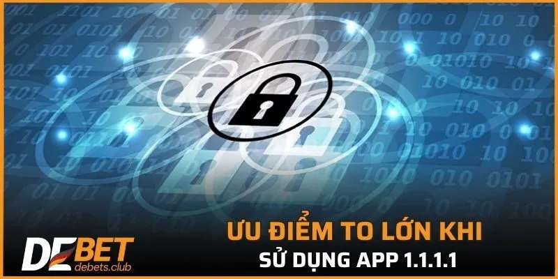 Sử dụng app 1.1.1.1 đem lại vô vàn lợi ích to nhỏ đối với hội viên nhà cái 