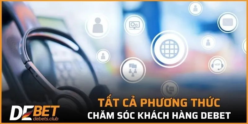 Tất cả phương thức chăm sóc khách hàng DEBET