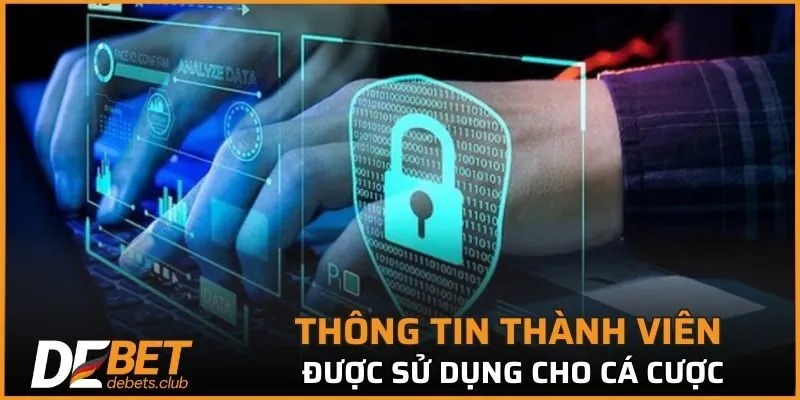 Thông tin thành viên được sử dụng cho các hoạt động cá cược