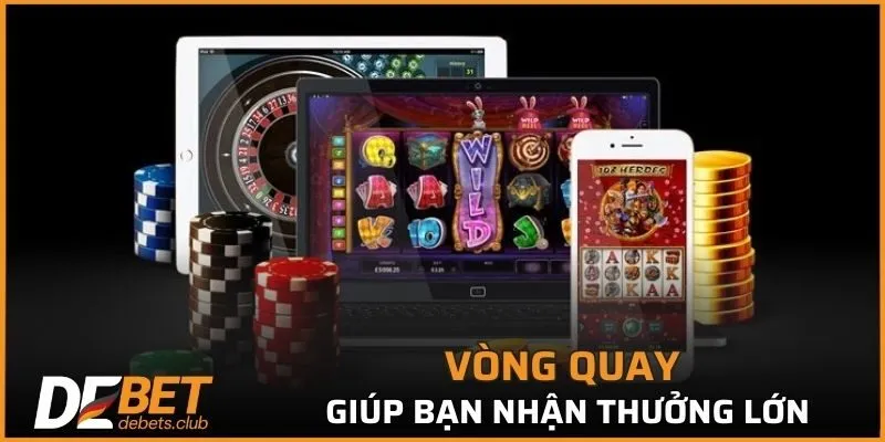 Vòng quay giúp bạn nhận thưởng lớn