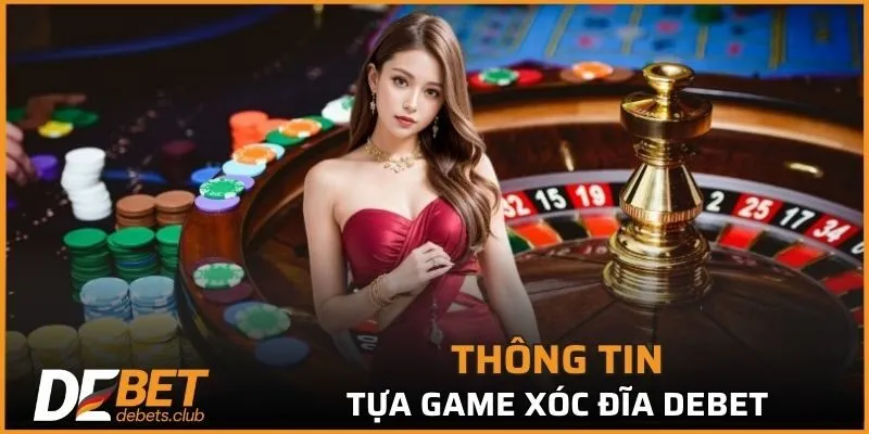 Xóc đĩa DEBET - Tựa game lôi cuốn được nhiều người thích